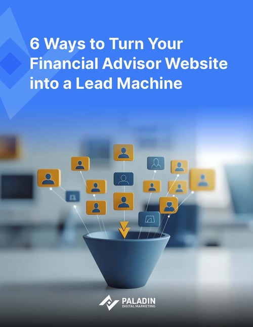 6 Ways to Turn Your Financial Advisor Website into a Lead Machine | eBook Cover Image 6 Ways to Turn Your Financial Advisor Website into a Lead Machine | eBook Cover Image