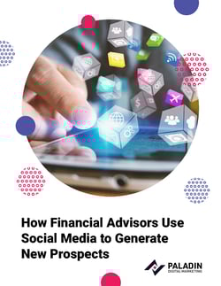 eBook: How Financial Advisors Use Social Media to Generate New Prospects eBook: How Financial Advisors Use Social Media to Generate New Prospects